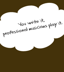 You write it, famous musicians play it.